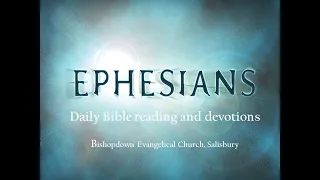 Ephesians 1:15 23 Daily Bible reading and thoughts 14.4.20