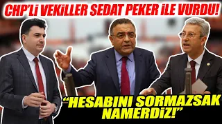 CHP'li vekiller AKP'yi Sedat Peker ile vurdu! "Hesabını sormazsak namerdiz!"