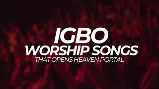 Deep Igbo Worship Songs With Igbo Bible Verses | Deep Igbo Worship Songs 2023