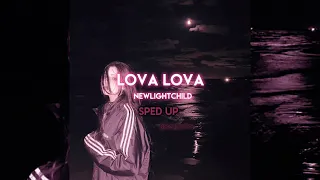 LOVA LOVA - NEWLIGHTCHILD (sped up)