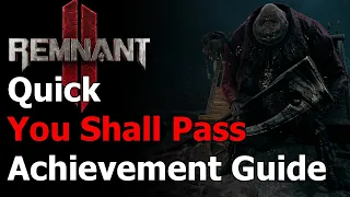 Remnant 2 You Shall Pass Achievement & Trophy - Reward from the Bridge Warden - The Awakened King