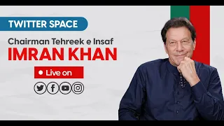 🔴 LIVE | Chairman PTI Imran Khan's Exclusive Twitter Space Session | #TwitterSpaceWithIK