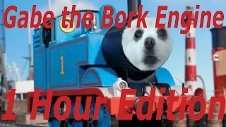 Gabe the Bork Engine (1 hour)
