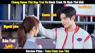 Review Phim Toàn Chức Cao Thủ | Full 1-40 | Tóm Tắt Phim The King’s Avatar | Review Phim Hay