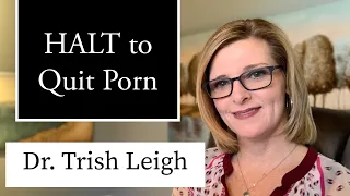 HALT to Quit Porn & Masturbation w/Dr. Trish Leigh (Nofap 2021)