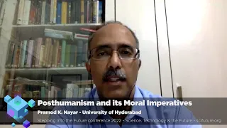 Posthumanism and its Moral Imperatives – Pramod K. Nayar