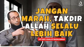 IKHLAS MENERIMA TAKDIR ALLAH SWT - UST. KHALID BASALAMAH