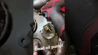 Dead oil pump!