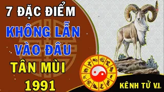 7 đặc điểm không lẫn vào đâu được của tuổi TÂN MÙI 1991- Đắc Lộc Chi Dương