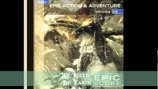 Epic Score Volume 8:  13- "We Ruled the Earth"