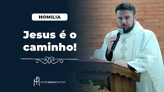 #HOMILIA Jesus é o caminho! | Padre Mario Sartori