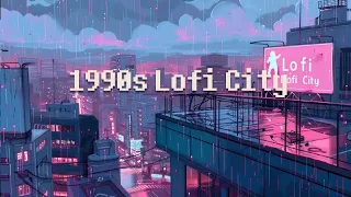 1990s Calm your Mind in Night City 🌌 Rainy lofi hip hop - chill beats to study/work/chill to