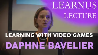 Learnus Lecture  |  "Action Video Games as an Exemplary Learning Tool" - Daphne Bavelier