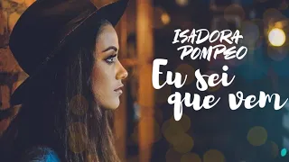 Eu Sei Que Vem (Ao Vivo) | Isadora Pompeo | VÍDEO COM LETRA