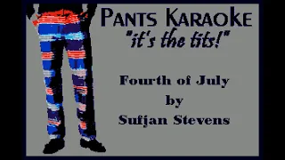 Sufjan Stevens - Fourth of July [karaoke]