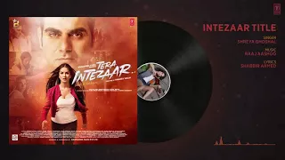 "Intezaar Title Song" Full Audio | Tera Intezaar | Arbaaz Khan & Sunny Leone | Shreya Ghoshal