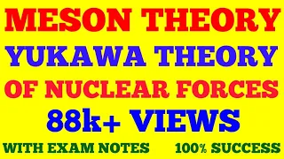 MESON THEORY OF NUCLEAR FORCES | YUKAWA THEORY OF NUCLEAR FORCES | DISCOVERY OF PIONS || WITH NOTES