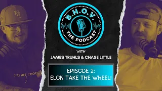 B.H.O.V. The Podcast: Episode 2 "Elon Take the Wheel!