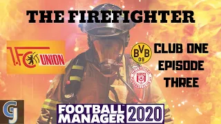 FM20 | THE FIREFIGHTER | CLUB ONE EPISODE THREE | BVB & POKAL | FOOTBALL MANAGER 2020