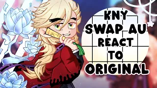 KNY Swap AU react to Originial // KNY/DS // PT. 2 //