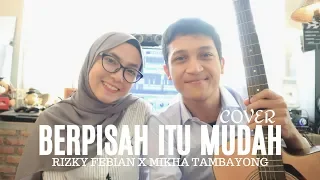 BERPISAH ITU MUDAH - RIZKY FEBIAN FT. MIKHA TAMBAYONG ( ALDHI COVER FT. FEBY PUTRI ) | FULL VERSION