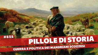 855- Politica e guerra dei mandriani scozzesi [Pillole di Storia]