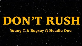 Young T & Bugsey - Don't Rush (Lyrics) ft  Headie One | We Are Lyrics