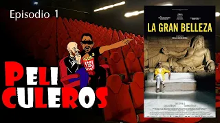 LA GRAN BELLEZA | Peli Culeros (Episodio 1)