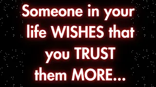 Angels say Someone in your life wishes that you trust them more... | Angels messages  | Angel says |