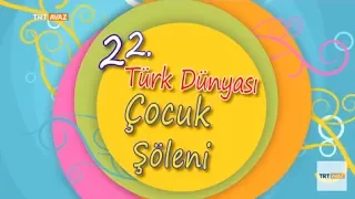 22. Türk Dünyası Çocuk Şöleni - Tamamı - TRT Avaz