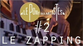 Le Pont des Artistes #2 - Le Zapping - Sanseverino / la Maison Tellier / Féloche