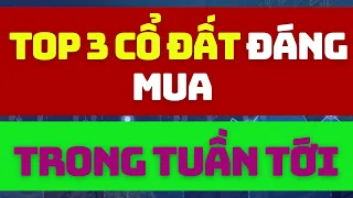 🔶 TOP 3 CỔ PHIẾU BẤT ĐỘNG SẢN ĐÁNG MUA TRONG TUẦN SAU, NẾU VNINDEX HỒI PHỤC !