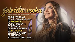 Gabriela Rocha Top 20 MELHORES MUSICAS GOSPEL MAIS TOCADAS [ATUALIZADA] [NOVA LISTA]