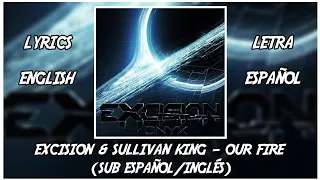 [LYRICS] Excision & Sullivan King - Our Fire || (Sub Español/English) || ❤️✨🫀