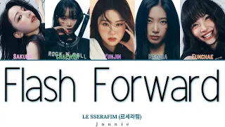 LE SSERAFIM (르세라핌) 'Flash Forward' Lyrics (Color Coded Lyrics Han/Rom/Eng)