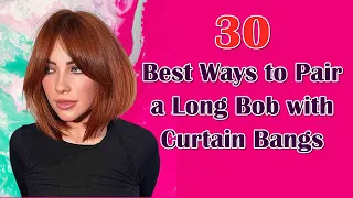 Curtain Bangs: The Perfect Addition to Long Bob Hairstyles