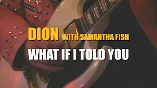 Dion - "What If I Told You" with Samantha Fish - Official Music Video