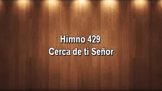 Cerca de ti Señor  **  Himno 429