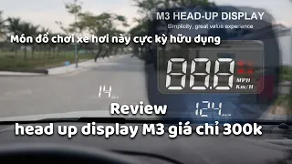 Món đồ chơi cần phải có cho người đi xe hơi, Review HUD ( Head up display ) M3 - Đủ dùng, mượt, rẻ