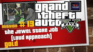 GTA V  - Mission #13 -  The Jewel Store Job (Loud Approach) FPP [Gold Medal - 1080p 60fps]