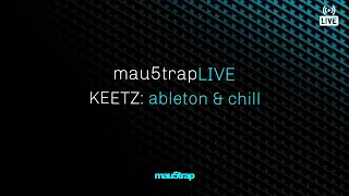 mau5trapLIVE: ableton & chill with KEETZ