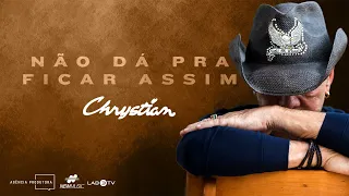 [Clipe Oficial] Chrystian - Não dá pra ficar assim