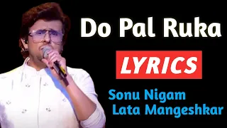 Do Pal Ruka Lyrics |  Lata Mangeshkar, Sonu Nigam | Do Pal Ruka With Lyrics | Do Pal Ruka Song