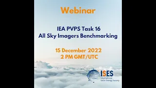 ISES Webinar on IEA PVPS Task 16 -  All Sky Imagers Benchmarking