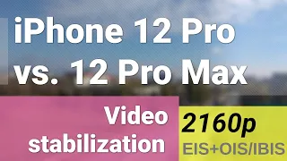 2160p @ 30 fps (main camera, stabilization test) Apple iPhone 12 Pro vs. iPhone 12 Pro Max