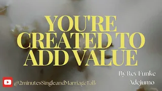 You're created to Add Value #Rev Funke Adejumo