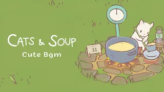 Cats & soup full OST playlist丨Cute background music with cats meowing  貓咪和湯