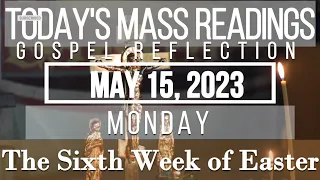 Today's Mass Readings & Gospel Reflection | May 15, 2023 - Monday | The Sixth Week of Easter