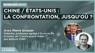 Chine / États-Unis : la confrontation, jusqu'où ? Avec Pierre Grosser | Entretiens géopo