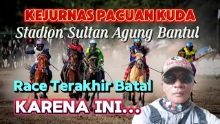 KEJURNAS PACUAN KUDA  - STADION SULTAN AGUNG BANTUL - RACE TERAKHIR BATAL KARENA...